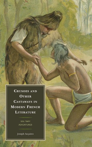Crusoes and Other Castaways in Modern French Literature: Solitary Adventures