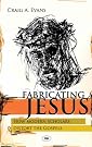 Fabricating Jesus: How...