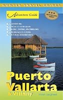 Adventure Guide Puerto Vallarta & Vicinity (Adventure Guides Series) (Adventure Guides Series) (Adventure Guides Series)