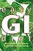 Easy Gi Diet: Use the Glycaemic Index to Lose Weight and Gain Energy