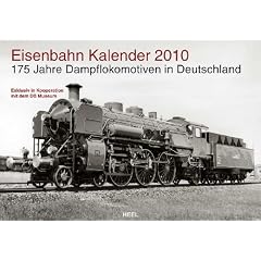 Eisenbahn-Kalender 2010. 175 Jahre Dampflokomotiven in Deutschland