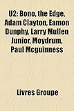 U2: Bono, the Edge, Adam Clayton, Eamon Dunphy, Larry Mullen Junior, Moydrum, Paul McGuinness-