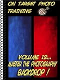 Master The Photography Backdrop (On Target Photo Training)