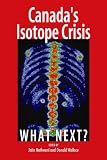 Canada's Isotope Crisis: What Next? (Queen's Policy Studies)