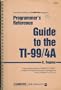 Programmer's Reference Guide to the Texas Instruments 99/4A