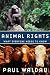 Animal Rights : What Everyone Needs to Know