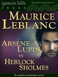 Arsene Lupin vs Herlock Sholmes: The Case of the Golden Blonde (The thrilling classic!)
