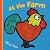 At the Farm   [AT THE FARM-BOARD] [Board Books]