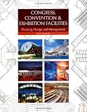 Congress, Convention and Exhibition Facilities: Planning, Design and Management (Architectural Press Planning and Design Series)