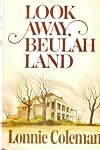 Look Away, Beulah Land