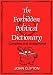 The Forbidden Political Dictionary: Complete and Unapproved