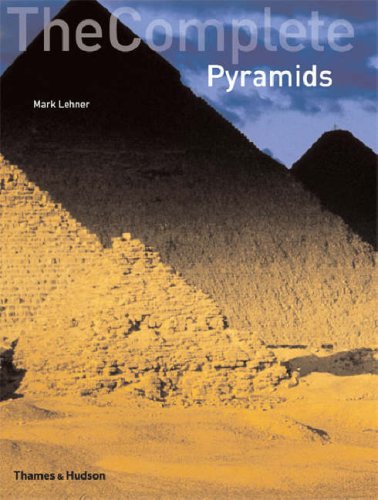 The Complete Pyramids: Solving the Ancient Mysteries