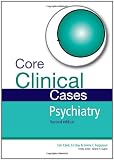 Core Clinical Cases in Psychiatry: A Problem-solving Approach
