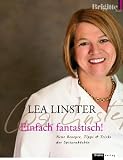 Einfach fantastisch!: Neue Rezepte, Tipps & Tricks der Spitzenköchin -: Neue Ideen, Tipps & Tricks der Spitzenköchin