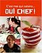Oui chef ! : C'est moi qui cuisine...