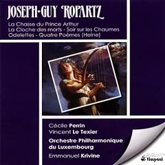 Joseph Guy Ropartz : Oeuvres orchestrales et vocales