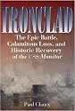 Ironclad: The Epic Battle, Calamitous Loss, and Historic Recovery of the USS Monitor
