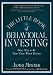 The Little Book of Behavioral Investing: How not to be your own worst enemy (Little Books, Big Profits (UK))