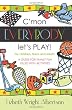 C'mon Everybody Let's  PLAY!: A Guide for Family Fun, Filled with Activities