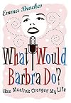 What Would Barbra Do?: How Musicals Changed My Life