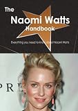 The Naomi Watts Handbook - Everything you need to know about Naomi Watts