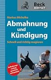 Abmahnung und K�ndigung: Schnell und richtig reagieren