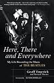 Here, There and Everywhere: My Life Recording the Music of the Beatles
