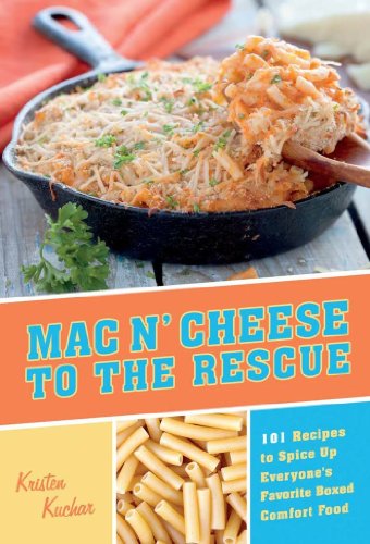 Mac 'N Cheese to the Rescue: 101 Easy Ways to Spice Up Everyone's Favorite Boxed Comfort Food