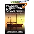 Trading Ordinary...For Extraordinary: Cruising Stories and Advice From A Mexico Sailing Adventure