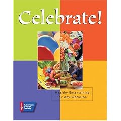 Celebrate!: Healthy Entertaining for Any Occasion (Healthy Recipes for a Party)