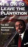 It's OK to Leave the Plantation : The New Underground Railroad