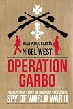 Operation Garbo: The Personal Story of the Most Successful Spy of World War II