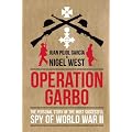 Operation Garbo: The Personal Story of the Most Successful Spy of World War II