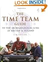 The "Time Team" Guide to the Archaeological Sites of Britain and Ireland