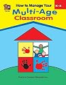 How to Manage Your Multi-Age Classroom, Grades K-2