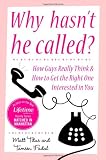 Why Hasn't He Called?: New York's Top Date Doctors Reveal How Guys Really Think and How to Get the Right One Interested