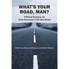 What's Your Road, Man?: Critical Essays on Jack Kerouac's "On the Road": Critical Essays on Jack Kerouac's "On the Road"
