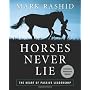 Horses Never Lie: The Heart of Passive Leadership by Mark Rashid
