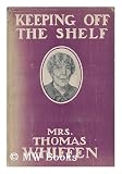 Produkt-Bild: Keeping off the Shelf, by Mrs. Thomas Whiffen; with Many Illustrations by Bernard J. Rosenmeyer and Walter Jack Duncan
