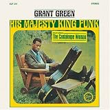 His Majesty King Funk. Grant Green Tracks: Cantaloupe Woman, That Lucky Old Sun (Just Rolls Around Heaven All Day), Daddy Grapes, Selma March, Willow Weep for Me