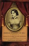 America's Joan of Arc: The Life of Anna Elizabeth Dickinson