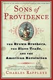 Sons of Providence: The Brown Brothers, the Slave Trade, and the American Revolution