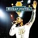 Sweat Hotel Live