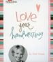 Love Your Handwriting (Creating Keepsakes)