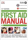 First aid manual : the authorised manual of St John Ambulance, St Andrew's First Aid and the British Red Cross
