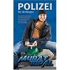 Polizei f�r Anf�nger: das ultimative Buch f�r Ordnungsh�ter, Gesetzesbrecher und sonstige Normalb�rger