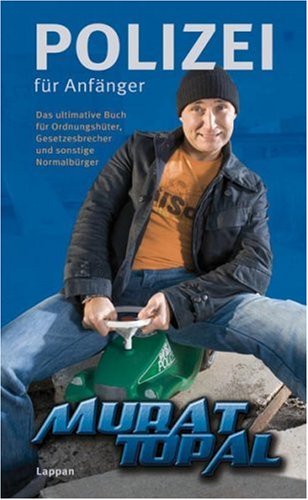 Polizei für Anfänger: das ultimative Buch für Ordnungshüter, Gesetzesbrecher und sonstige Normalbürger Thumbnail von Polizei für Anfänger: das ultimative Buch für Ordnungshüter, Gesetzesbrecher und sonstige Normalbürger