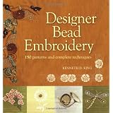 Designer Bead Embroidery: 150 Patterns and Complete Techniques ~ Kenneth D. King