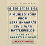 Chickamauga: A Guided Tour from Jeff Shaara's Civil War Battlefields | Jeff Shaara