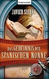 Das Geheimnis der spanischen Nonne: Roman - Javier Sierra